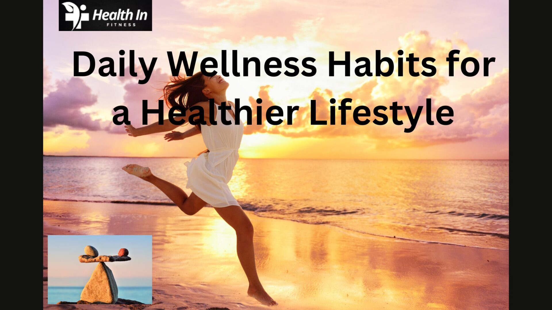 Daily Wellness Habits for a Healthier Lifestyle: Transform Your Life One Habit at a Time 🌿