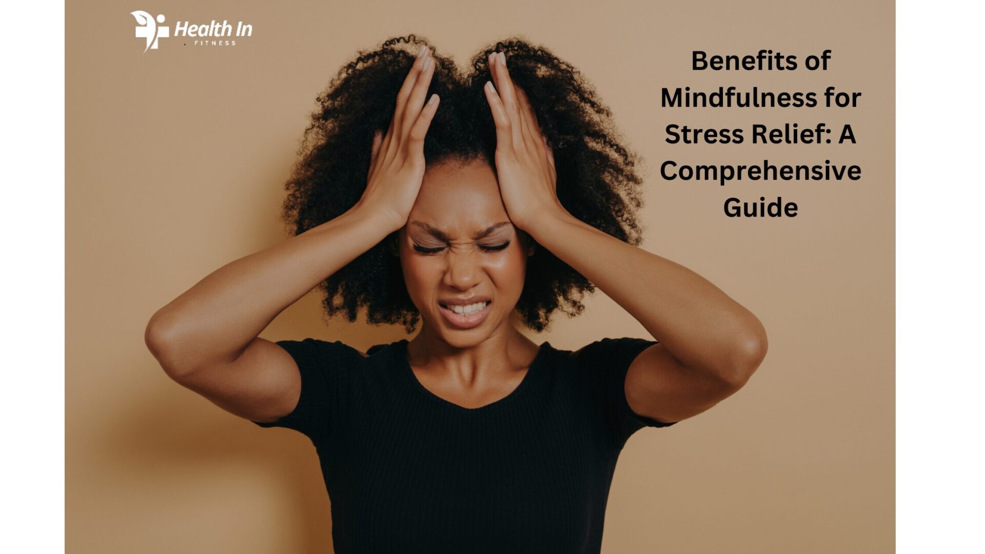 Benefits of Mindfulness for Stress Relief: A Comprehensive Guide